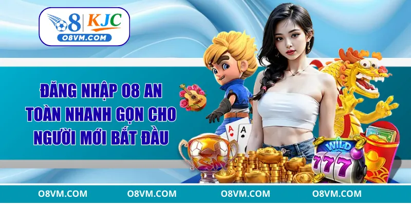Đăng nhập O8